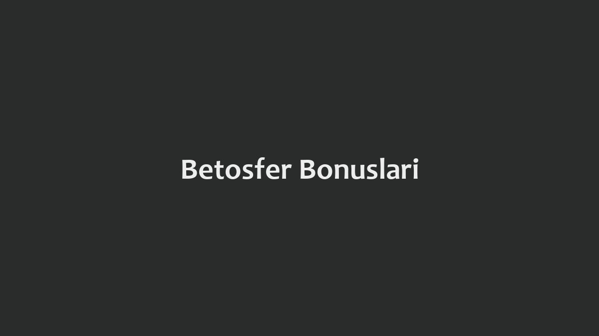 Betosfer Bonusları